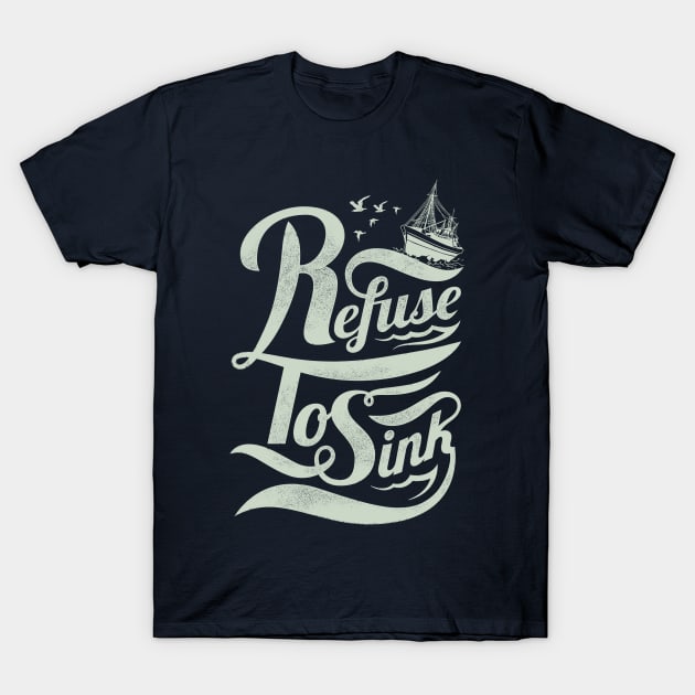 Refuse to Sink T-Shirt by machmigo